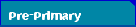 Pre-Primary